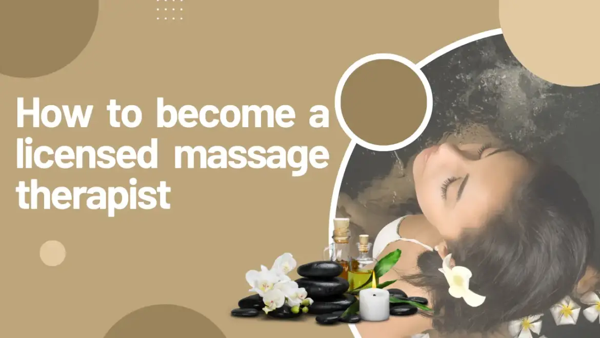 How to become a licensed massage therapist