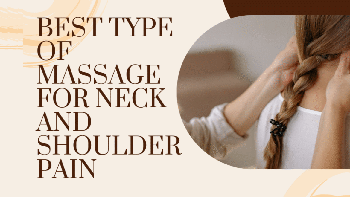 Best Type of Massage for Neck and Shoulder Pain