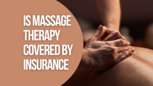 Is Massage Therapy Covered by Insurance