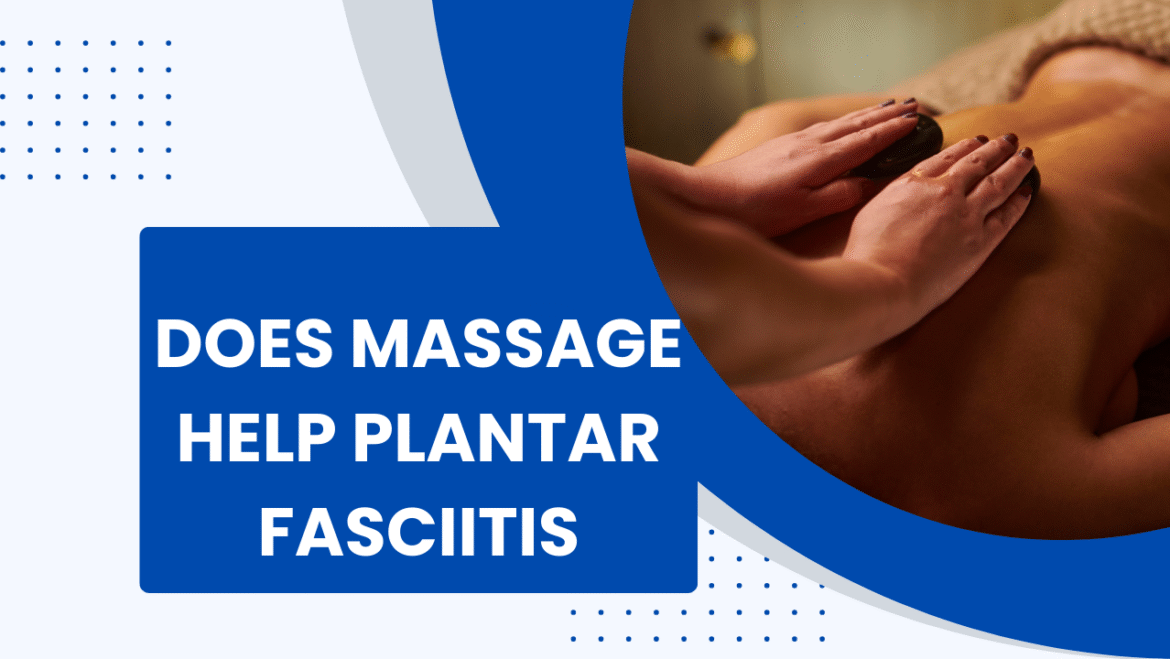 Does Massage Help Plantar Fasciitis