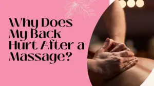 Why Does My Back Hurt After a Massage?